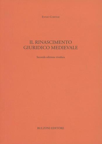 Il Rinascimento giuridico medievale - Ennio Cortese - Libro Bulzoni 1996, Diritto economia statistica azienda | Libraccio.it