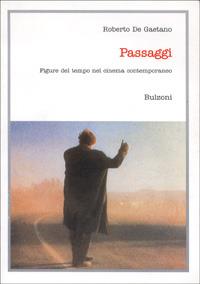 Passaggi. Figure del tempo nel cinema contemporaneo - Roberto De Gaetano - Libro Bulzoni 1996, Cinema/Studio | Libraccio.it