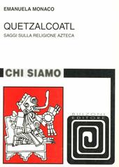 Quetzalcoatl. Saggi sulla religione azteca