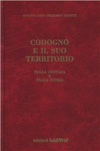 Codogno e il suo territorio nella cronaca e nella storia - Giovanni Cairo, Francesco Giarelli - Libro Il Pomerio, Storia Italia | Libraccio.it