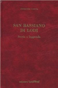 San Bassiano di Lodi. Storia e leggenda - Alessandro Caretta - Libro Il Pomerio, Storia locale | Libraccio.it
