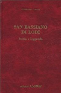 San Bassiano di Lodi. Storia e leggenda - Alessandro Caretta - Libro Il Pomerio, Storia locale | Libraccio.it