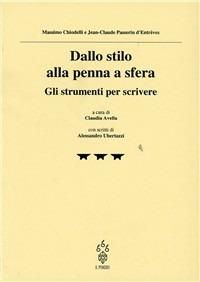 Dallo stilo alla penna a sfera. Gli strumenti per scrivere - Massimo Chiodelli, Jean-Claude Passerin d'Entreves - Libro Il Pomerio 1993 | Libraccio.it