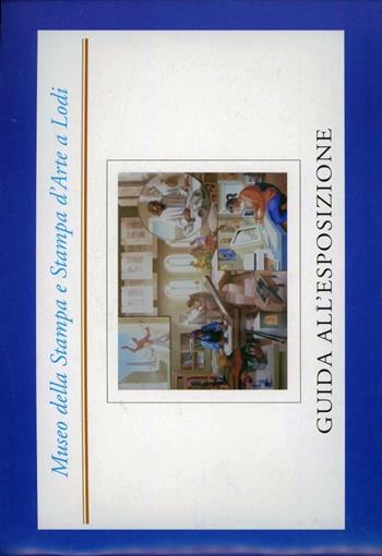 Guida al Museo della stampa di Lodi - Osvaldo Folli - Libro Il Pomerio 2008 | Libraccio.it