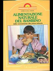 Alimentazione naturale del bambino. Dallo svezzamento alla prima infanzia