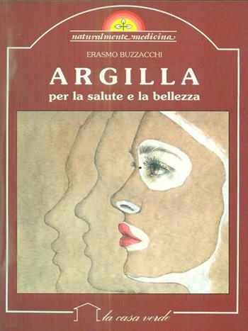 Argilla per la salute e la bellezza - Erasmo Buzzacchi - Libro Demetra 1992, Naturalmente medicina | Libraccio.it