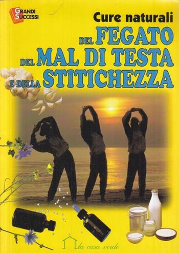 Cure naturali del fegato, del mal di testa e della stitichezza - Paolo Pigozzi - Libro Demetra, Grandi successi | Libraccio.it