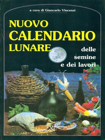 Nuovo calendario delle semine e dei lavori - Giancarlo Vincenzi - Libro Demetra 2010 | Libraccio.it