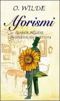 Aforismi. Humor inglese con una firma d'artista - Oscar Wilde - Libro Demetra 1994, Acquarelli | Libraccio.it