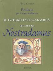 Il futuro dell'umanità secondo Nostradamus. Profezie per il terzo millennio