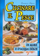 Cucinare il pesce di mare e d'acqua dolce