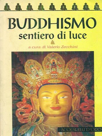 Buddhismo. Sentiero di luce  - Libro Demetra 1995, Acquarelli d'oro | Libraccio.it