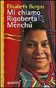 Mi chiamo Rigoberta Menchù - Elisabeth Burgos - Libro Demetra 1998, L' espresso | Libraccio.it