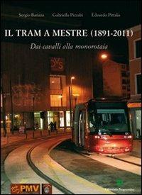 Il tram di Mestre 1891-2011 - Sergio Barizza, Gabriella Passabì, Edoardo Pittalis - Libro Editoriale Programma 2010 | Libraccio.it