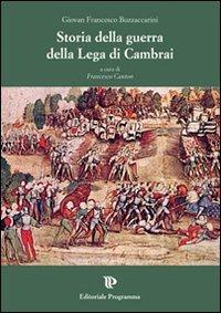 Storia della guerra della Lega di Cambrai - Buzzaccarini - Libro Editoriale Programma 2011 | Libraccio.it