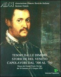 Tesori. Dimore storiche. Veneto '300-'700  - Libro Editoriale Programma 2010 | Libraccio.it