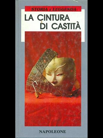 La cintura di castità  - Libro Napoleone 1989, Arcobaleno | Libraccio.it