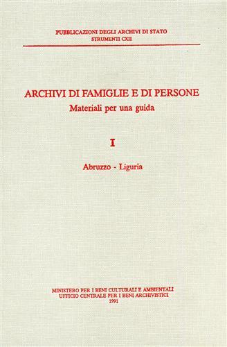 Archivi di famiglie e di persone. Materiali per una guida. Vol. 1: Abruzzo-Liguria.  - Libro Ministero Beni Att. Culturali 1991, Strumenti | Libraccio.it