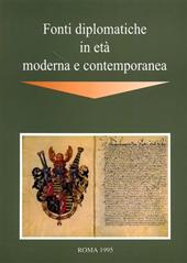 Le fonti diplomatiche in età moderna e contemporanea. Atti del Convegno internazionale (Lucca, 20-25 gennaio 1989)
