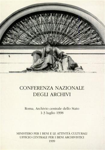Conferenza nazionale degli archivi (Roma, Archivio centrale dello Stato, 1-3 luglio 1998)  - Libro Ministero Beni Att. Culturali 1999, Saggi | Libraccio.it