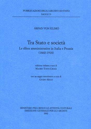 Tra Stato e società. Le elites amministrative in Italia e Prussia (1860-1918) - Árpad von Klimó - Libro Ministero Beni Att. Culturali 2002, Saggi | Libraccio.it