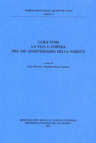 Luigi Fumi. La vita e l'opera nel 150° anniversario della nascita  - Libro Ministero Beni Att. Culturali 2003, Saggi | Libraccio.it
