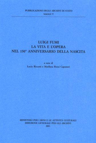 Luigi Fumi. La vita e l'opera nel 150° anniversario della nascita  - Libro Ministero Beni Att. Culturali 2003, Saggi | Libraccio.it