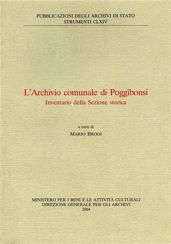 L' archivio comunale di Poggibonsi. Inventario della sezione storica  - Libro Ministero Beni Att. Culturali 2004, Strumenti | Libraccio.it