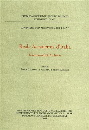 Reale Accademia d'Italia. Inventario dell'archivio  - Libro Ministero Beni Att. Culturali 2005, Pubbl. degli Archivi di Stato. Strumenti | Libraccio.it