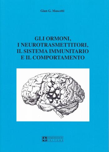 Gli ormoni, i neurotrasmettitori, il sistema immunitario e il comportamento - G. Gastone Mascetti - Libro UPSEL Domeneghini 1992 | Libraccio.it