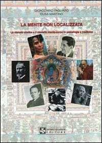 La mente non localizzata. La visione olistica e il modello mente-corpo in psicologia e medicina - Gioacchino M. Pagliaro, Elisa Martino - Libro UPSEL Domeneghini 2010 | Libraccio.it