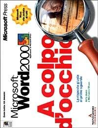 Microsoft Word 2000 - Jerry Joyce, Marianne Moon - Libro Mondadori Informatica 1999, A colpo d'occhio | Libraccio.it