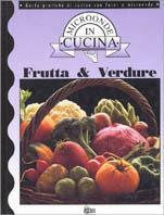 Frutta e verdure  - Libro Hobby & Work Publishing 1991, Microonde in cucina | Libraccio.it