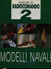 Tecniche di radiocomando. Vol. 6: Modelli navali.