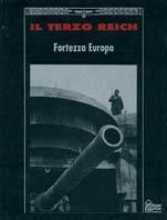 Il terzo Reich. Fortezza Europa  - Libro Hobby & Work Publishing 1994, Il terzo Reich | Libraccio.it