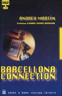 Barcellona connection - Andreu Martín - Libro Hobby & Work Publishing 1998, Giallo & nero | Libraccio.it