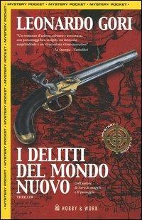 I delitti del mondo nuovo - Leonardo Gori - Libro Hobby & Work Publishing 2003, Mystery Pocket | Libraccio.it
