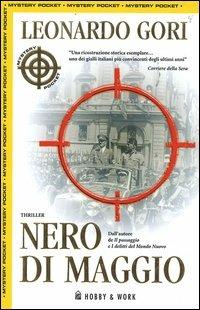 Nero di maggio - Leonardo Gori - Libro Hobby & Work Publishing 2003, Mystery Pocket | Libraccio.it