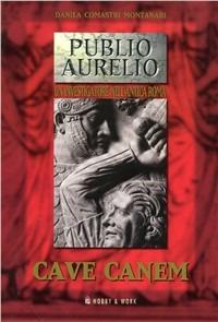 Cave canem - Danila Comastri Montanari - Libro Hobby & Work Publishing 1999, Publio Aurelio | Libraccio.it