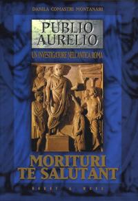 Morituri te salutant - Danila Comastri Montanari - Libro Hobby & Work Publishing 1999, Publio Aurelio | Libraccio.it