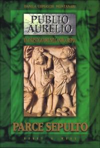 Parce sepulto - Danila Comastri Montanari - Libro Hobby & Work Publishing 1999, Publio Aurelio | Libraccio.it