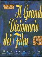 Il grande dizionario dei film - Massimo Moscati - Libro Hobby & Work Publishing 1998, Varia | Libraccio.it