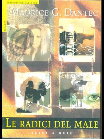 Le radici del male - Maurice G. Dantec - Libro Hobby & Work Publishing 1999, Euronoir | Libraccio.it