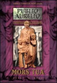 Mors tua - Danila Comastri Montanari - Libro Hobby & Work Publishing 2000, Publio Aurelio | Libraccio.it