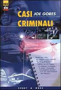 Casi criminali - Joe Gores - Libro Hobby & Work Publishing 2000, Giallo & nero | Libraccio.it