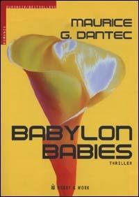 Babylon babies - Maurice G. Dantec - Libro Hobby & Work Publishing 2000, Euronoir | Libraccio.it