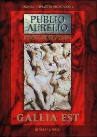 Gallia est - Danila Comastri Montanari - Libro Hobby & Work Publishing 2001, Publio Aurelio | Libraccio.it