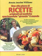 Una vita piena di ricette originali ed esotiche sperimentate «girando» il mondo - Renata Anselmi Williams - Libro Hobby & Work Publishing 2002, Varia | Libraccio.it