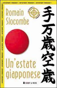 Un' estate giapponese - Romain Slocombe - Libro Hobby & Work Publishing 2002 | Libraccio.it