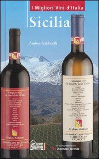 Sicilia - Andrea Gabbrielli - Libro Hobby & Work Publishing 2003, I migliori vini d'Italia | Libraccio.it